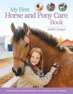 Judith Draper - My First Horse and Pony Care Book: From Boots and Bedding to Saddles and Stables, Inbunden