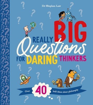 Stephen Law - Really Big Questions for Daring Thinkers: Over 40 Bold Ideas about Philosophy, Häftad