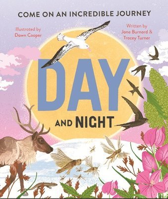 Tracey Turner - Day and Night: Come on an Incredible Journey, Inbunden