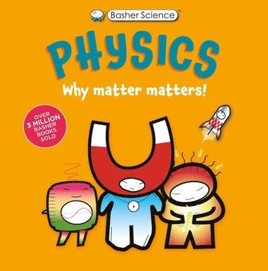 bokomslag Basher Science: Physics: Why Matter Matters!