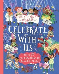 bokomslag This Is Our World: Celebrate with Us!: Enjoy 20 Celebrations All Around the World