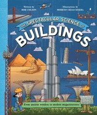 bokomslag The Spectacular Science of Buildings: From Ancient Wonders to Modern Megastructures