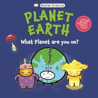 bokomslag Basher Science: Planet Earth: What Planet Are You On?