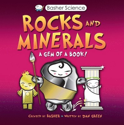 Basher Science: Rocks and Minerals: A Gem of a Book 1