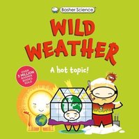 bokomslag Basher Science: Wild Weather: A Hot Topic!: It's Really Wild!