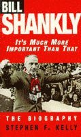 bokomslag Bill Shankly: It's Much More Important Than That