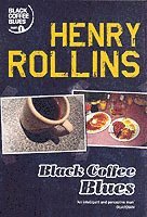 Henry Rollins - Black Coffee Blues, Häftad