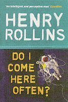 Henry Rollins - Do I Come Here Often?, Häftad