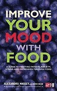bokomslag Improve Your Mood With Food: A Guide To Fighting Anxiety, St