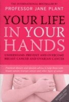 bokomslag Your Life In Your Hands: Understand, Prevent and Overcome Breast Cancer and Ovarian Cancer