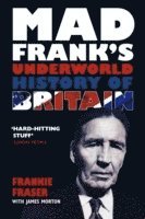 bokomslag Mad Frank's Underworld History of Britain