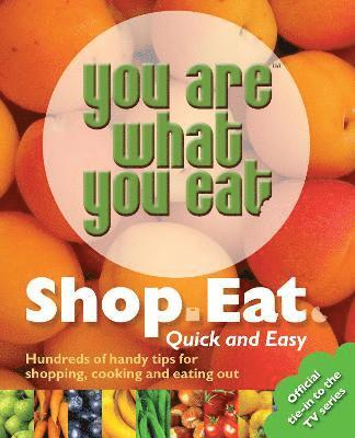 bokomslag You Are What You Eat: Shop, Eat. Quick and Easy