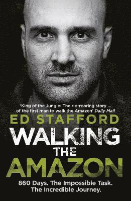 Ed Stafford - Walking the Amazon, Häftad