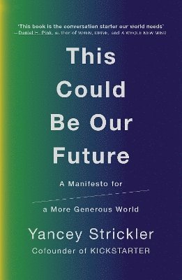 Yancey Strickler - This Could Be Our Future, Häftad