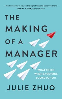 bokomslag The Making of a Manager: What to Do When Everyone Looks to You