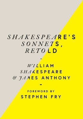 William Shakespeare, James Anthony - Shakespeare’s Sonnets, Retold, Inbunden