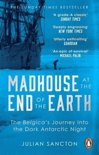 bokomslag Madhouse at the End of the Earth: The Belgica's Journey into the Dark Antarctic Night