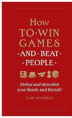 Tom Whipple - How to win games and beat people, Häftad