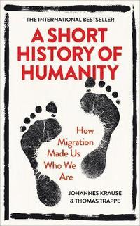 bokomslag A Short History of Humanity: How Migration Made Us Who We Are