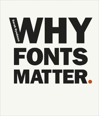 Sarah Hyndman - Why Fonts Matter, Häftad