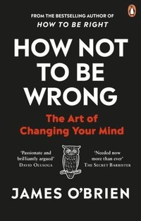 bokomslag How Not To Be Wrong: The Art of Changing Your Mind