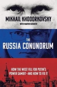 bokomslag The Russia Conundrum: How the West Fell For Putin's Power Gambit - and How to Fix It
