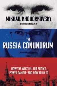 bokomslag The Russia Conundrum: How the West Fell For Putin's Power Gambit - and How to Fix It