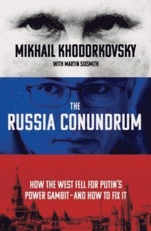 Mikhail Khodorkovsky, Martin Sixsmith - Khodorkovsky, M: Russia Conundrum, Häftad