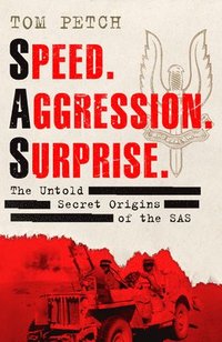 bokomslag Speed, Aggression, Surprise : The Untold Secret Origins of the SAS