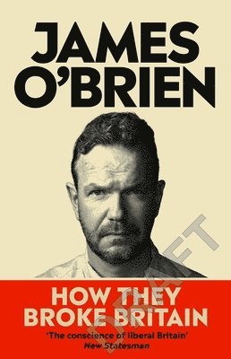 James O'Brien - How They Broke Britain, Inbunden