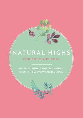 bokomslag Natural Highs: 70 Instant Energizers for Body and Soul