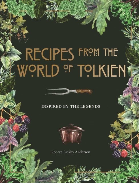 Pyramid, Robert Tuesley Anderson, Robert Tuesley Anderson - Recipes from the World of Tolkien, Inbunden