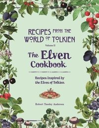 bokomslag Recipes from the World of Tolkien Volume II - The Elven Cookbook