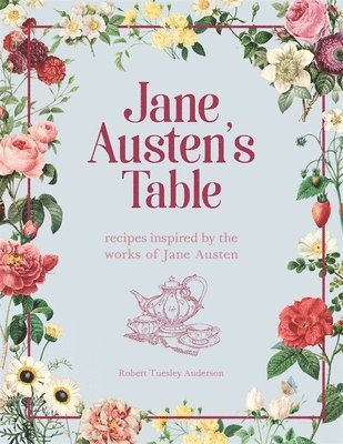 Robert Tuesley Anderson - Jane Austen's Table, Inbunden