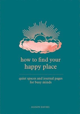 Alison Davies - How to Find Your Happy Place, Häftad