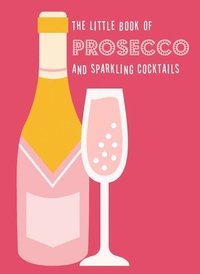 bokomslag The Little Book of Prosecco and Sparkling Cocktails