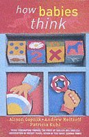 Alison Gopnik, Andrew Meltzoff, Patricia K Kuhl - How Babies Think, Häftad
