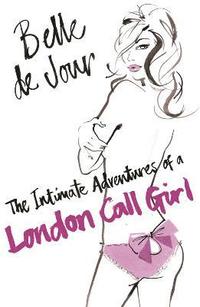 bokomslag The Intimate Adventures Of A London Call Girl