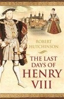 bokomslag The Last Days of Henry VIII