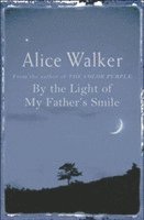 Alice Walker - By the Light of My Father's Smile, Häftad
