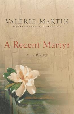 Valerie Martin - Recent Martyr, Häftad