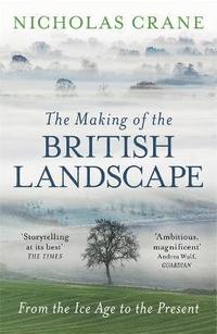 bokomslag The Making Of The British Landscape