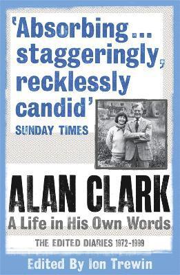Alan Clark, Ion Trewin - Alan Clark: A Life in his Own Words, Häftad
