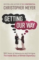 Christopher Meyer, Sir Christopher Meyer - Getting Our Way, Häftad