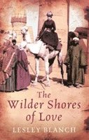 Lesley Blanch - Wilder Shores Of Love, Häftad