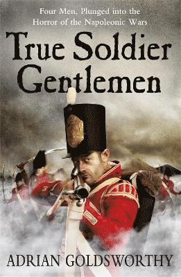 Adrian Goldsworthy - True Soldier Gentlemen, Häftad