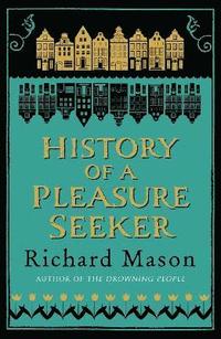 bokomslag History of a Pleasure Seeker