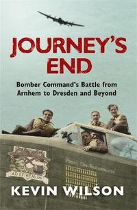 bokomslag Journey's End: Bomber Command's Battle from Arnhem to Dresden and Beyond