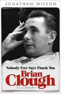 bokomslag Brian Clough: Nobody Ever Says Thank You
