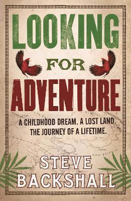 Steve Backshall - Looking for Adventure, Häftad